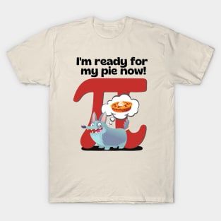 I'm ready for my pie now! Red T-Shirt